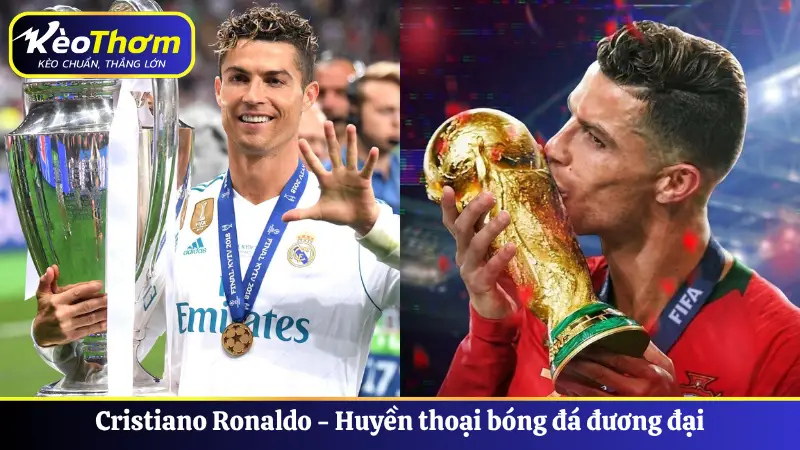 Cristiano Ronaldo - Huyền thoại bóng đá đương đại