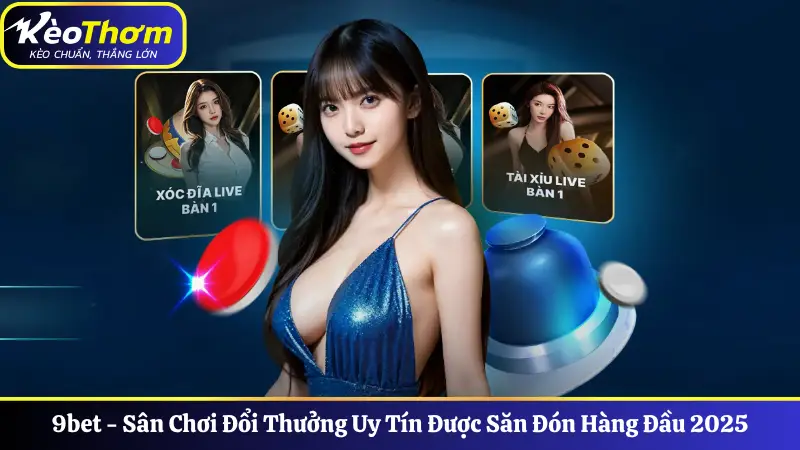 9bet - Sân Chơi Đổi Thưởng Uy Tín Được Săn Đón Hàng Đầu 2025