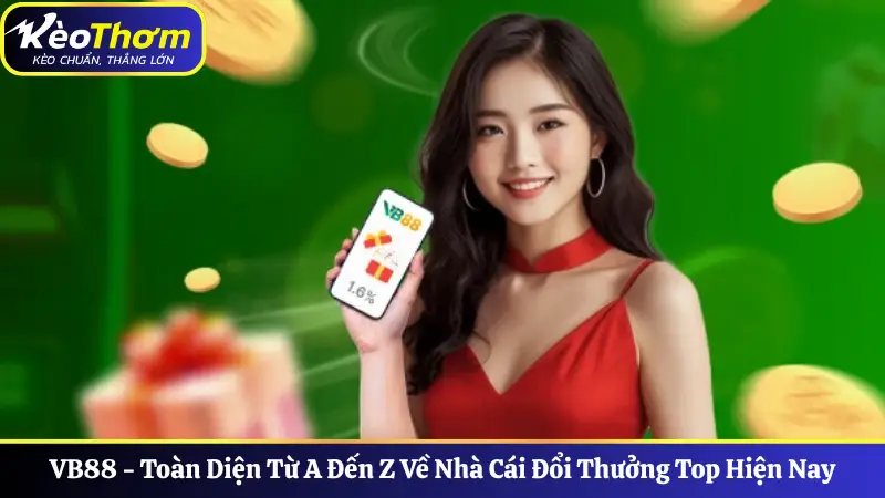 VB88 - Toàn Diện Từ A Đến Z Về Nhà Cái Đổi Thưởng Top Hiện Nay