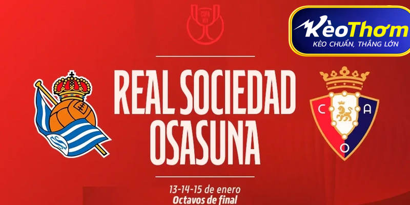 Real Sociedad vs Osasuna Kèo Thơm: Phân tích tỷ lệ, thống kê lịch sử đối đầu