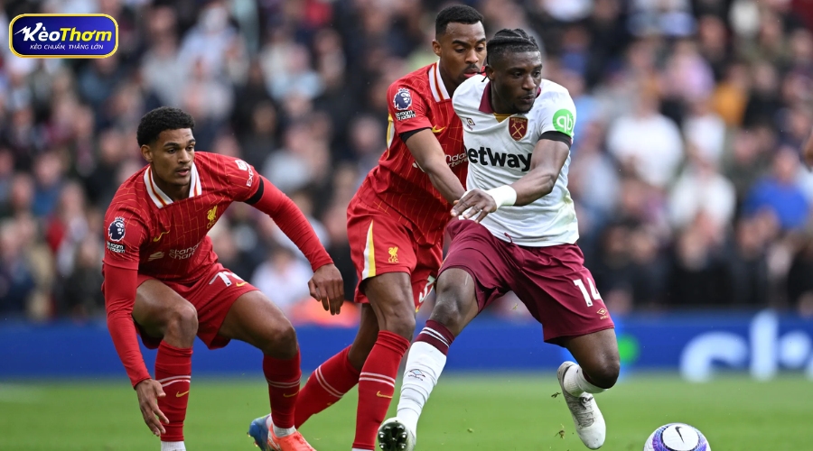 Góc nhìn tổng thể về cặp đấu Liverpool gặp West Ham