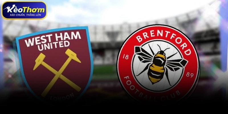 Nhận định kèo West Ham vs Brentford từ Kèo Thơm
